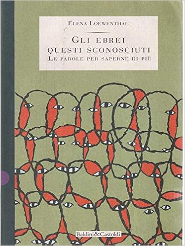 Elena Loewenthal - Gli ebrei questi sconosciuti (1996)