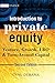Introduction to Private Equity: Venture, Growth, LBO and Turn-Around Capital