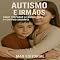 Livro Autismo e Irmãos: Como Preparar a Família para o Convívio Saudável (Além do Autismo: O Que Todo Mundo Precisa Saber)