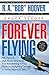 Forever Flying: Fifty Years of High-flying Adventures, From Barnstorming in Prop Planes to Dogfighti by Bob Hoover