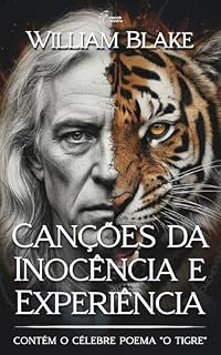 Livro Canções da Inocência e Experiência: Contém o Célebre Poema "O Tigre"