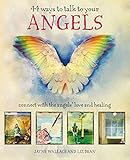 44 Ways to Talk to Your Angels: Connect with the angels' love and healing by Jayne Wallace, Liz Dean