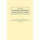 The Old United Empire Loyalists List. Originally Published as the Centennial of the Settlement of Upper Canada by the United
