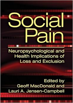 Social Pain: Neuropsychological and Health Implications of Loss and Exclusion Social Pain: Neuropsychological and Health Implications of Loss and Exclusion
