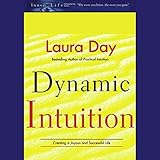 Dynamic Intuition: Creating a Joyous and Successful Life