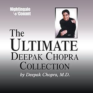 Deepak Chopra MD The Ultimate Deepak Chopra Collection