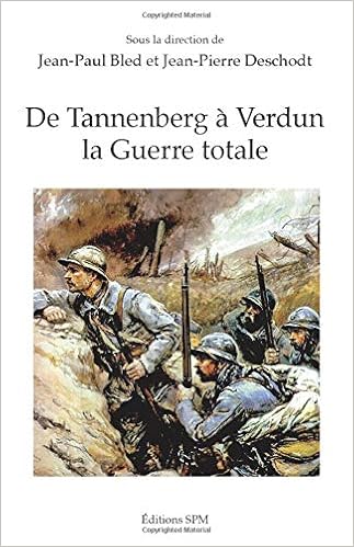 De Tannenberg A Verdun La Guerre Totale French Edition Bled Jean Paul Deschodt Jean Pierre 9782917232644 Amazon Com Books