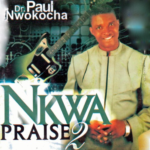 Amazon.com: Nkwa Praise 2 [Clean]: Dr. Paul Nwokocha: MP3 Downloads