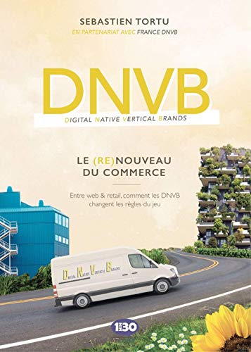 DNVB : le (re)nouveau du commerce : Entre web & retail, comment les DNVB changent les règles du jeu by