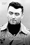 Sam Smith: The Biography by 