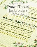 Beginner's Guide to Drawn Thread Embroidery (Beginner's Guide to Needlecraft) by Patricia Bage