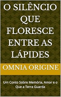 Livro O Silêncio que Floresce entre as Lápides: Um Conto Sobre Memória, Amor e o Que a Terra Guarda