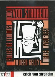Erich Von Stroheim - Maris Aveugles + Folies De Femmes + Queen Kelly