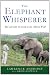 The Elephant Whisperer: My Life with the Herd in the African Wild by Lawrence Anthony, Graham Spence