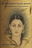 Don't Take It Lying Down: Life According to the Goddess by 