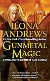 Gunmetal Magic: A Novel in the World of Kate Daniels by Ilona Andrews