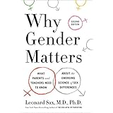 Why Gender Matters, Second Edition: What Parents and Teachers Need to Know About the Emerging Science of Sex Differences