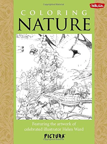 Coloring Nature: Featuring the artwork of celebrated illustrator Helen Ward (PicturaTM)