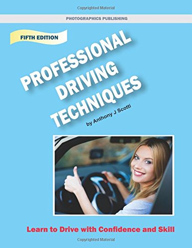Professional Driving Techniques, 5th edition: Learn to Drive with Confidence and Skill