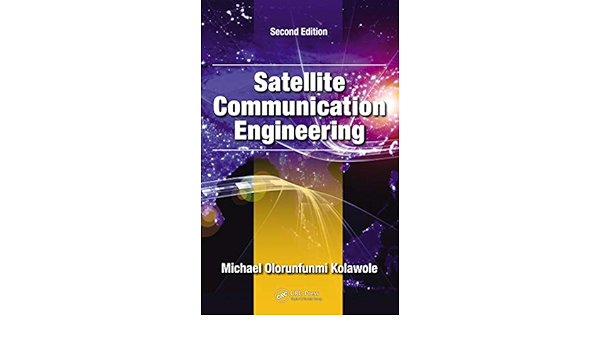 Satellite Communication Engineering Kolawole Michael Olorunfunmi Ebook Amazon Com