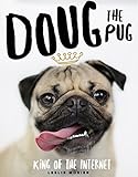 Doug The Pug: The King of the Internet by Leslie Mosier