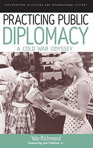 Practicing Public Diplomacy: A Cold War Odyssey (Explorations in Culture and International History, 5) Hardcover – February 1, 2008