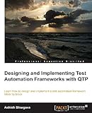 Designing and Implementing Test Automation Frameworks with QTP by Ashish Bhargava