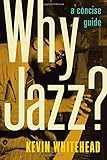 Why Jazz?: A Concise Guide by
