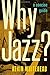 Why Jazz?: A Concise Guide by