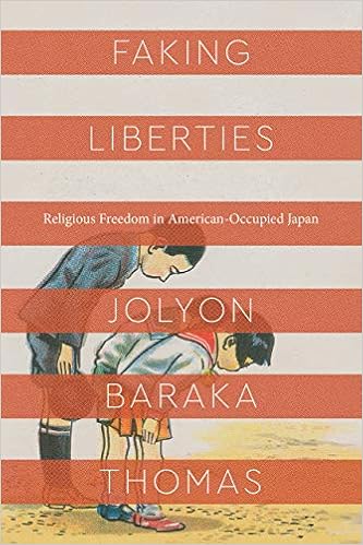 Faking Liberties: Religious Freedom in American-Occupied Japan (Class 200: New Studies in Religion) Faking Liberties: Religious Freedom in American-Occupied Japan (Class 200: New Studies in Religion)