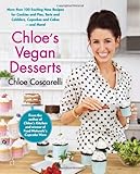 Chloe's Vegan Desserts: More than 100 Exciting New Recipes for Cookies and Pies, Tarts and Cobblers, Cupcakes and Cakes--and More!