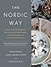 The Nordic Way: Discover The World's Most Perfect Carb-to-Protein Ratio for Preventing Weight Gain or Regain, and Lowering Your Risk of Disease by Arne Astrup, Jennie Brand-Miller