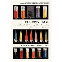 Periodic Tales: A Cultural History of the Elements, from Arsenic to Zinc