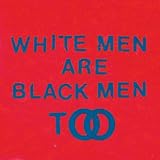 WHITE MEN ARE BLACK MEN TOO (DIGIPAK)              image
