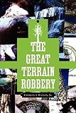 Front cover for the book The Great Terrain Robbery by Charles S. Watson, Jr.