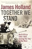 Together We Stand: Turning the Tide in the West: North Africa, 1942-1943