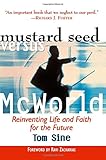 Mustard Seed vs. McWorld: Reinventing Life and Faith for the Future