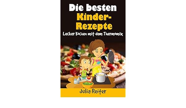 Amazoncom Die Besten Kinder Rezepte Lecker Kochen Mit Dem - 