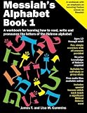Messiah's Alphabet: A workbook for learning how to read, write and pronounce the letters of the Hebrew alphabet