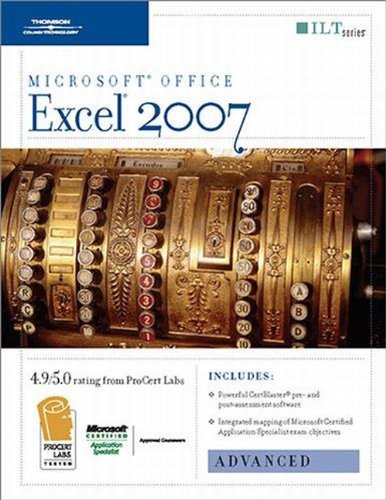 Excel 2007: Advanced + CertBlaster (Ilt Series) by Axzo Press