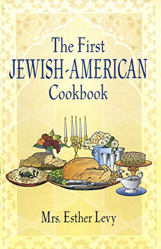 The First Jewish-American Cookbook (Jewish, Judaism) by Esther Levy