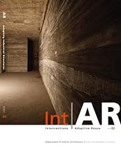 IntAR, Interventions Adaptive Reuse, Volume 02; Adapting Industrial Structures IntAR, Interventions Adaptive Reuse, Volume 02; Adapting Industrial Structures