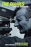 The Diaries of Lindsay Anderson (Diaries, Letters and Essays) by Lindsay Anderson, Paul Sutton