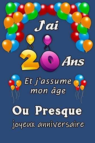 J Ai Ans Et J Assume Mon Age Ou Presque Joyeux Anniversaire Excellente Idee De Cadeau D Anniversaire Assez Original Cadeau D Appreciation Pour Coupain 15 24cm X 22 86cm 110 Pages Joyeux Anniversaire