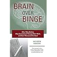 Brain over Binge: Why I Was Bulimic, Why Conventional Therapy Didn't Work, and How I Recovered for Good by Kathryn Hansen(2013-04-09)