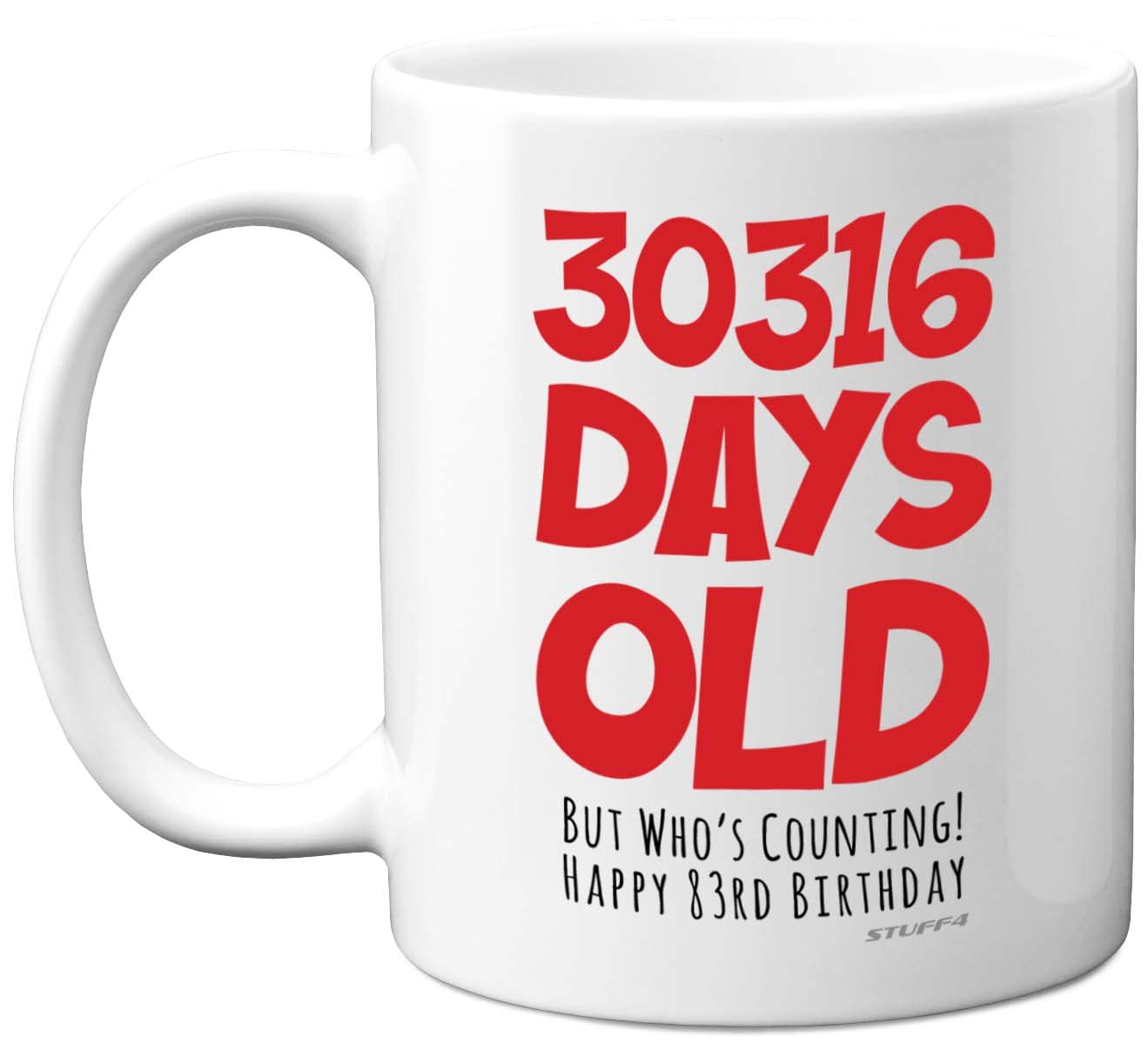 83rd Birthday Mug Gift for Men Women Him Her - 30316 Days Old - Funny Adult Eighty-Three Eighty-Third Happy Birthday Present for Dad Mum Grandma Nan Great Grandad, 11oz Ceramic Dishwasher Safe Mugs