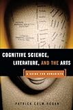 Cognitive Science, Literature, and the Arts: A Guide for Humanists
