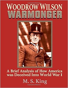 Image result for woodrow wilson warmonger  m s king