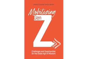 Mobilizing Gen Z: Challenges and Opportunities for the Global Age of Missions