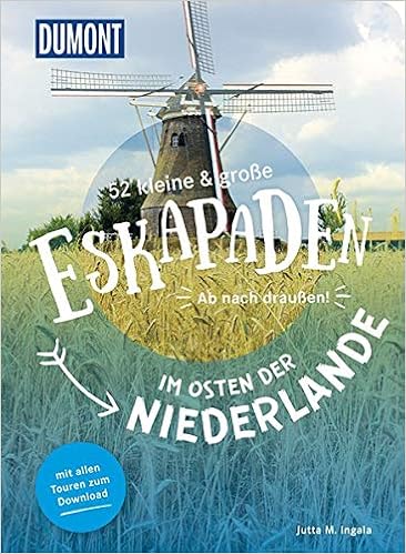 52 Kleine Grosse Eskapaden Im Osten Der Niederlande Ab Nach Draussen Dumont Eskapaden Amazon De Ingala Jutta M Bucher